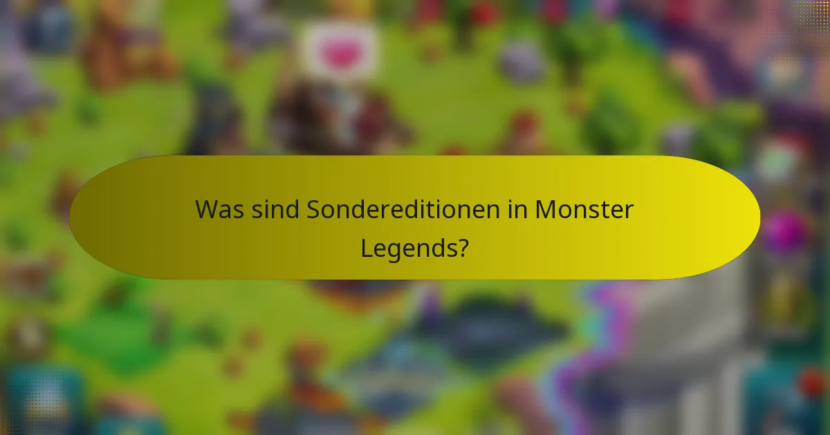 Was sind Sondereditionen in Monster Legends?