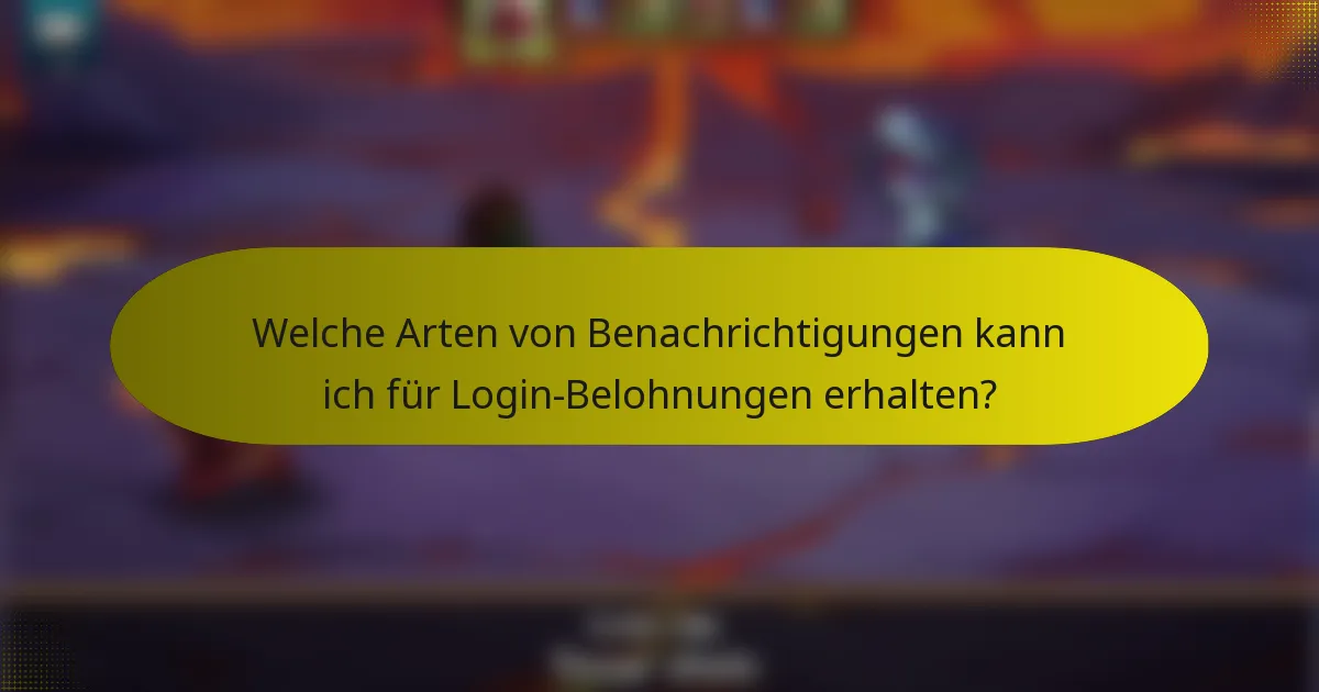 Welche Arten von Benachrichtigungen kann ich für Login-Belohnungen erhalten?
