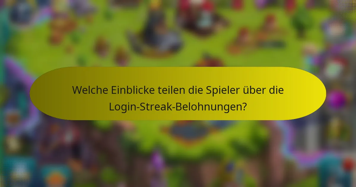 Welche Einblicke teilen die Spieler über die Login-Streak-Belohnungen?
