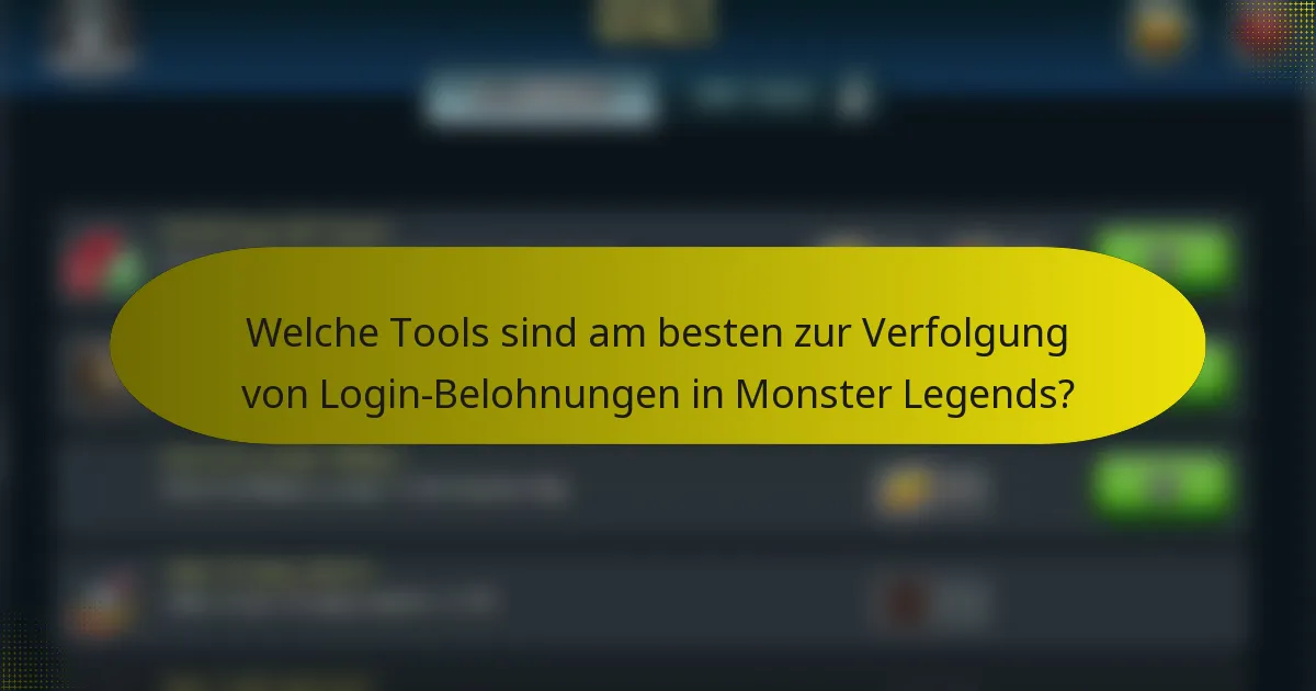 Welche Tools sind am besten zur Verfolgung von Login-Belohnungen in Monster Legends?