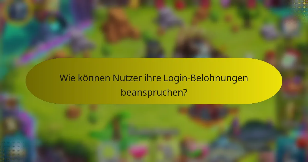 Wie können Nutzer ihre Login-Belohnungen beanspruchen?