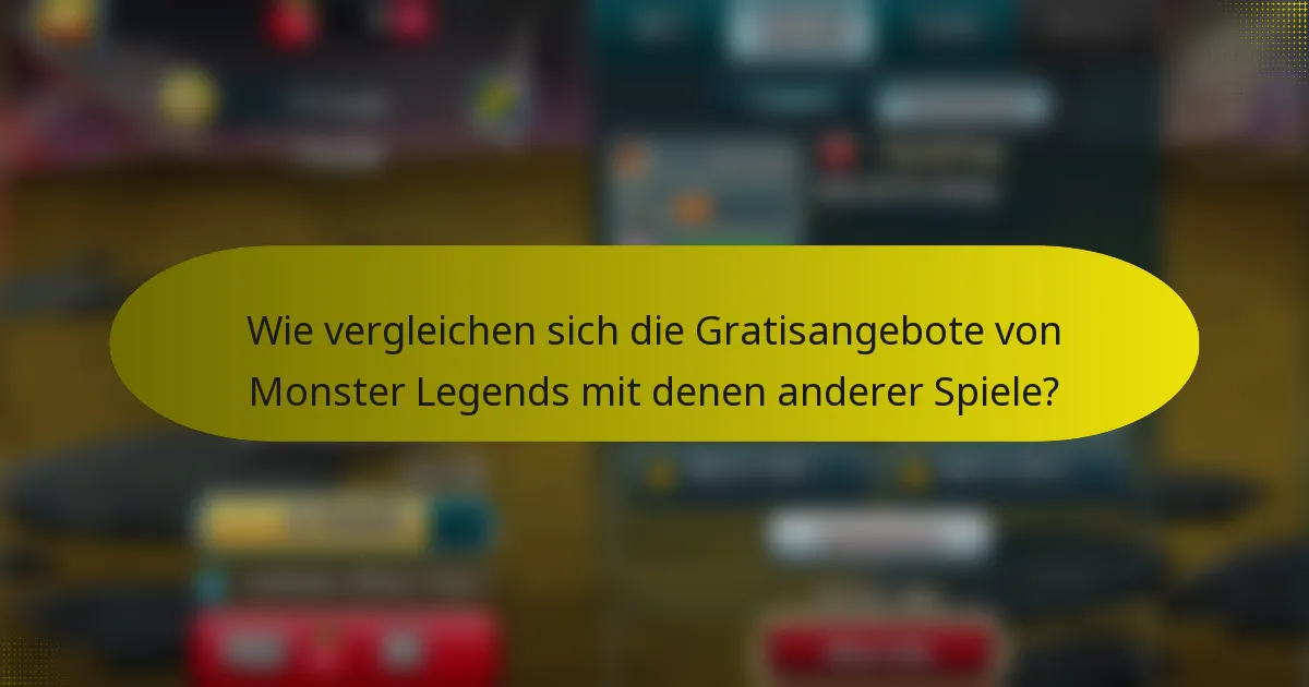 Wie vergleichen sich die Gratisangebote von Monster Legends mit denen anderer Spiele?