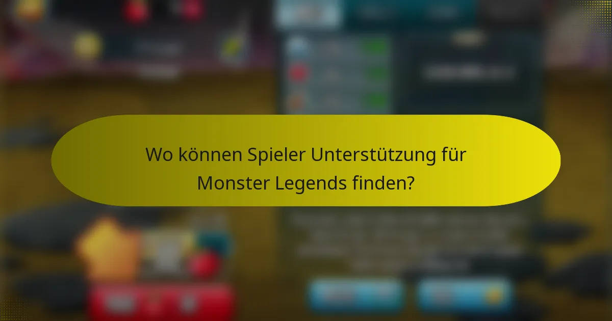 Wo können Spieler Unterstützung für Monster Legends finden?